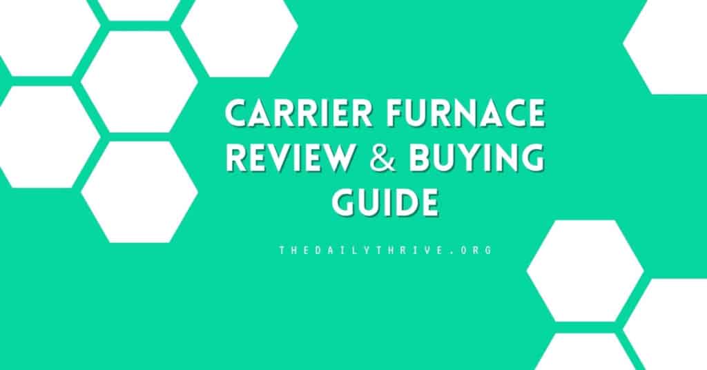Carrier Furnace Review & Buying Guide