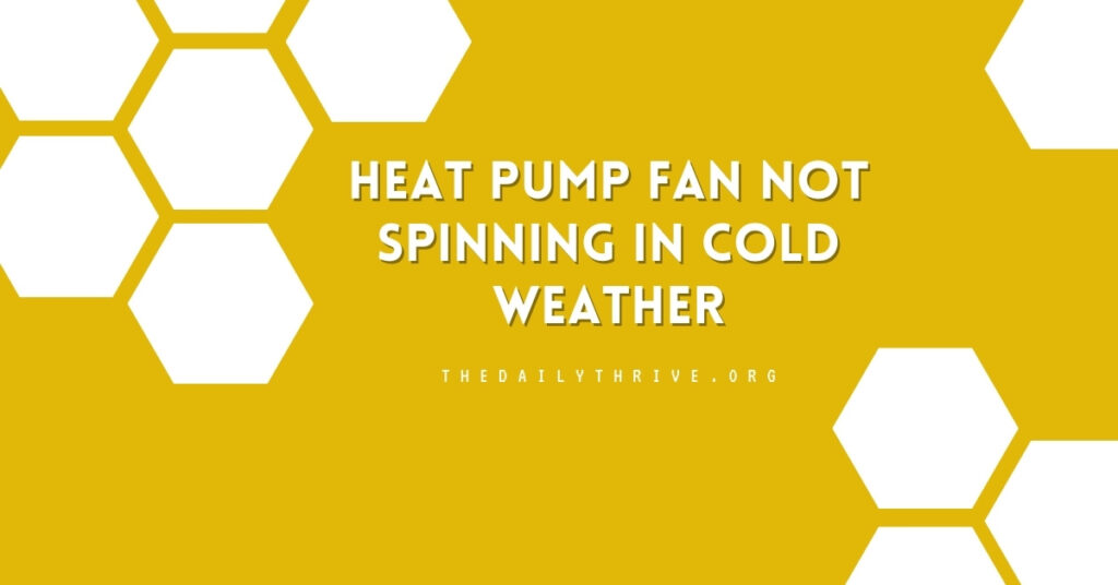 Heat Pump Fan Not Spinning in Cold Weather