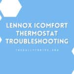 Lennox iComfort Thermostat Troubleshooting