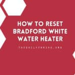 How to Reset Bradford White Water Heater
