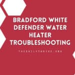 Bradford White Defender Water Heater Troubleshooting
