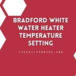 Bradford White Water Heater Temperature Setting