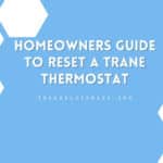 Homeowners Guide to Reset a Trane Thermostat