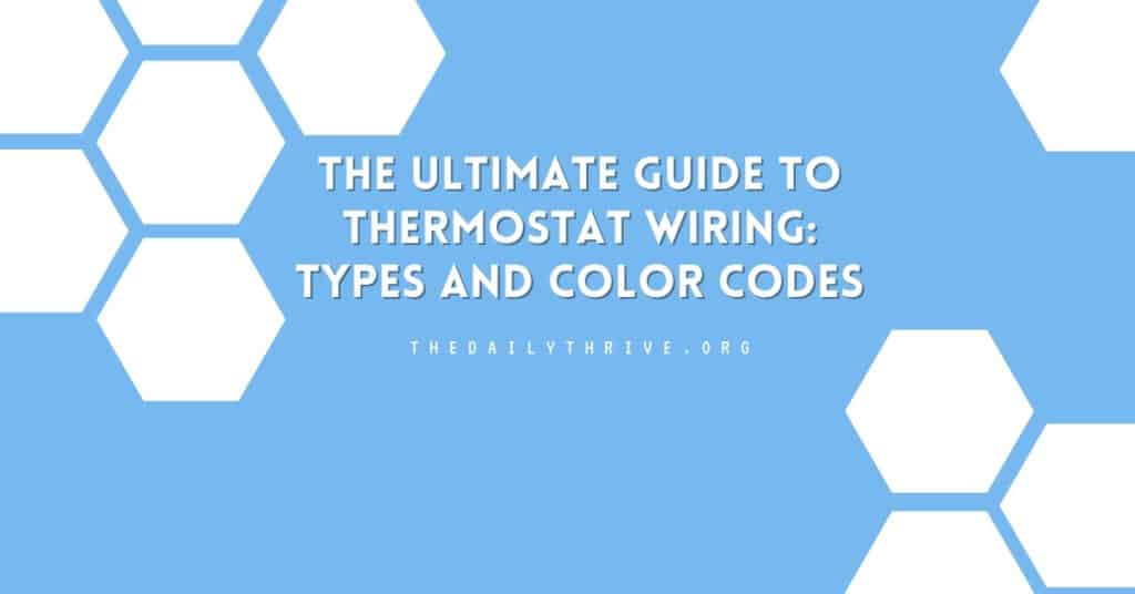 The Ultimate Guide to Thermostat Wiring: Types and Color Codes