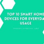 Top 10 Smart Home Devices for Everyday Usage