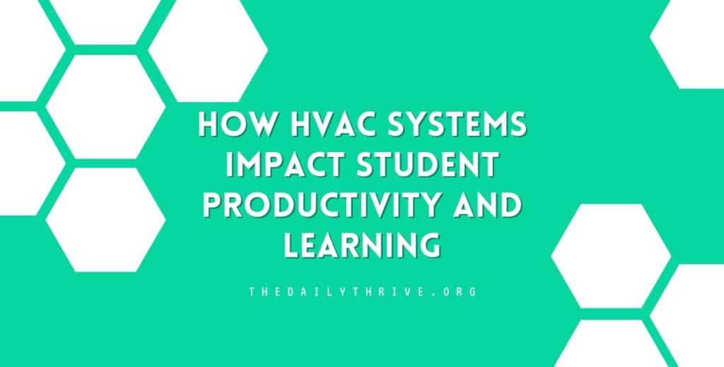 How HVAC Systems Impact Student Productivity and Learning