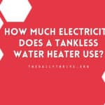 How Much Electricity Does a Tankless Water Heater Use?
