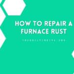 How to Repair a Furnace Rust