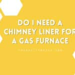Do I Need a Chimney Liner for a Gas Furnace