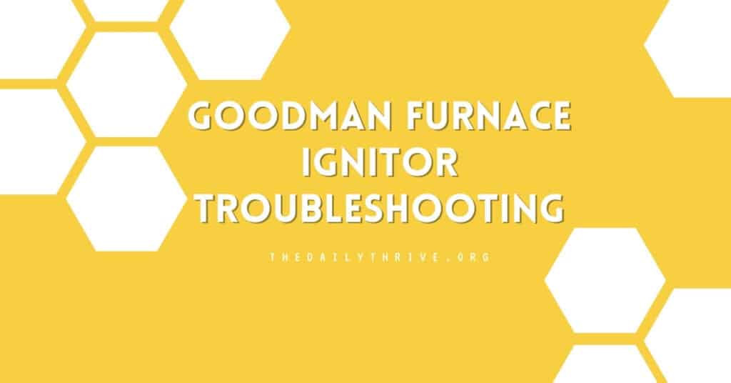 Goodman Furnace Ignitor Troubleshooting