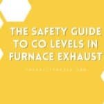 The Safety Guide to CO Levels in Furnace Exhaust
