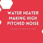 Water Heater Making High Pitched Noise