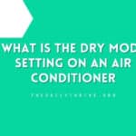 What is The Dry Mode Setting On An Air Conditioner