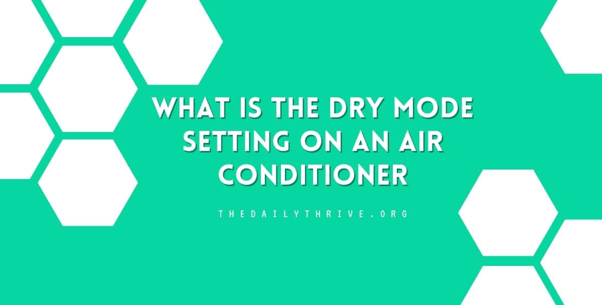 What is The Dry Mode Setting On An Air Conditioner