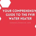 Your Comprehensive Guide to the FVIR Water Heater