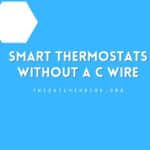 A Guide to Smart Thermostats Without a C Wire