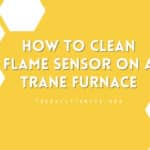 How to Clean the Flame Sensor on a Trane Furnace