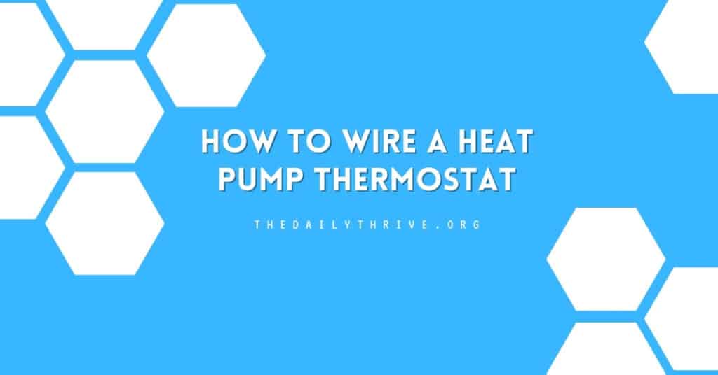 How to Wire a Heat Pump Thermostat