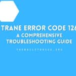 Trane Error Code 126: A Comprehensive Troubleshooting Guide