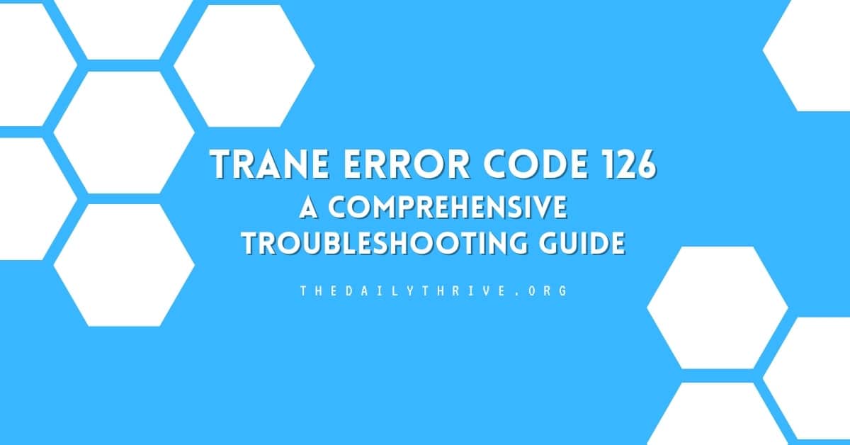Trane Error Code 126: A Comprehensive Troubleshooting Guide
