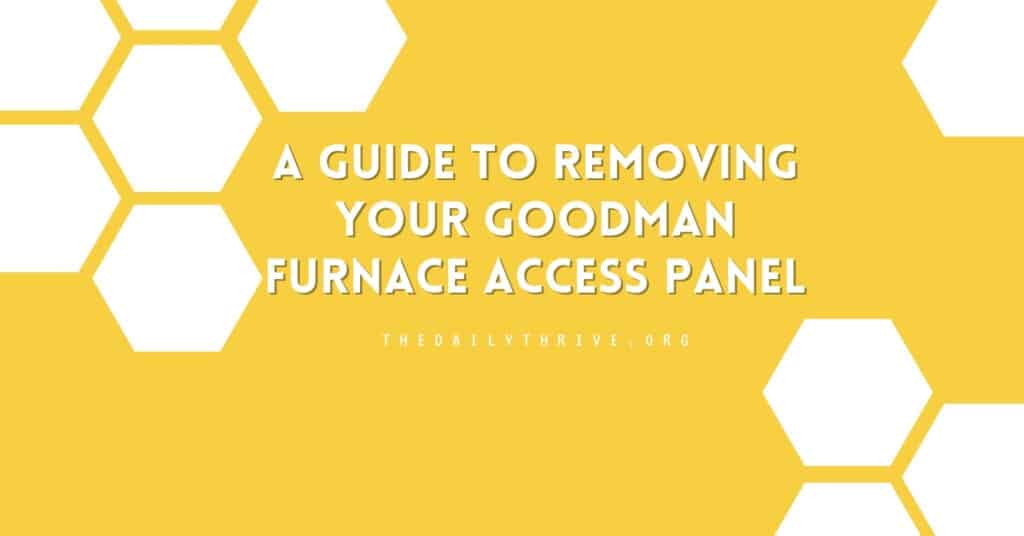 A Guide to Removing Your Goodman Furnace Access Panel