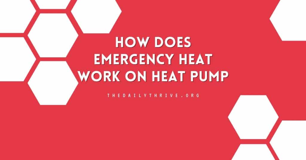 How Does Emergency Heat Work on A Heat Pump