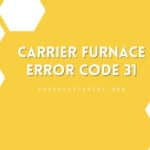 Carrier Furnace Error Code 31