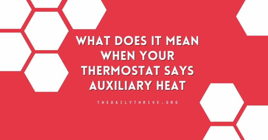 What does it mean When Your Thermostat Says Auxiliary Heat