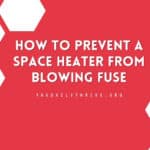 How to Prevent a Space Heater from Blowing Fuse