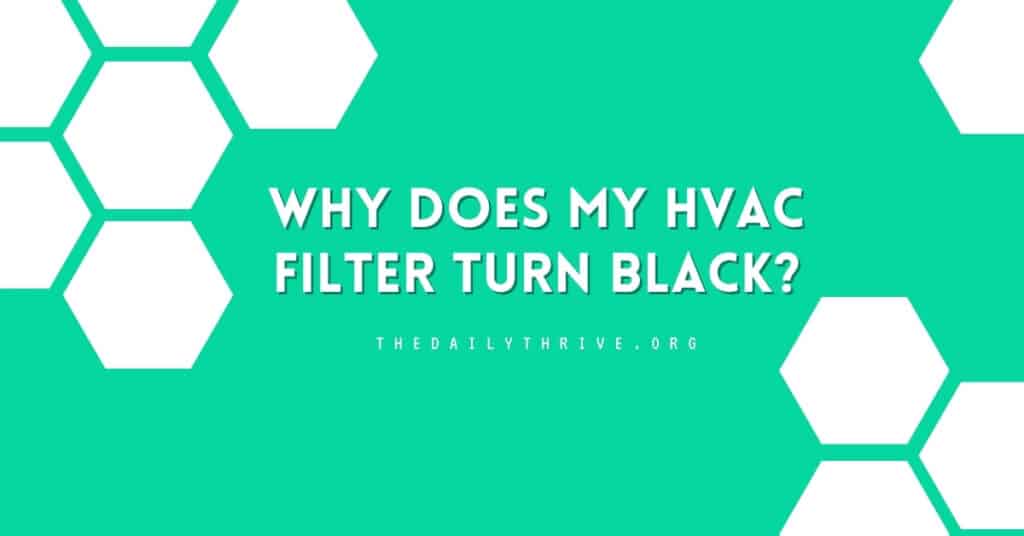 Why Does My HVAC Filter Turn Black?