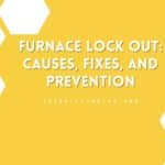Furnace Lock Out: Causes, Fixes, and Prevention