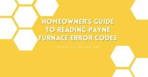 Homeowner’s Guide to Reading Payne Furnace Error Codes