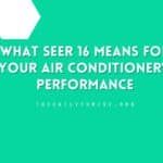 What SEER 16 Means for Your Air Conditioner's Performance