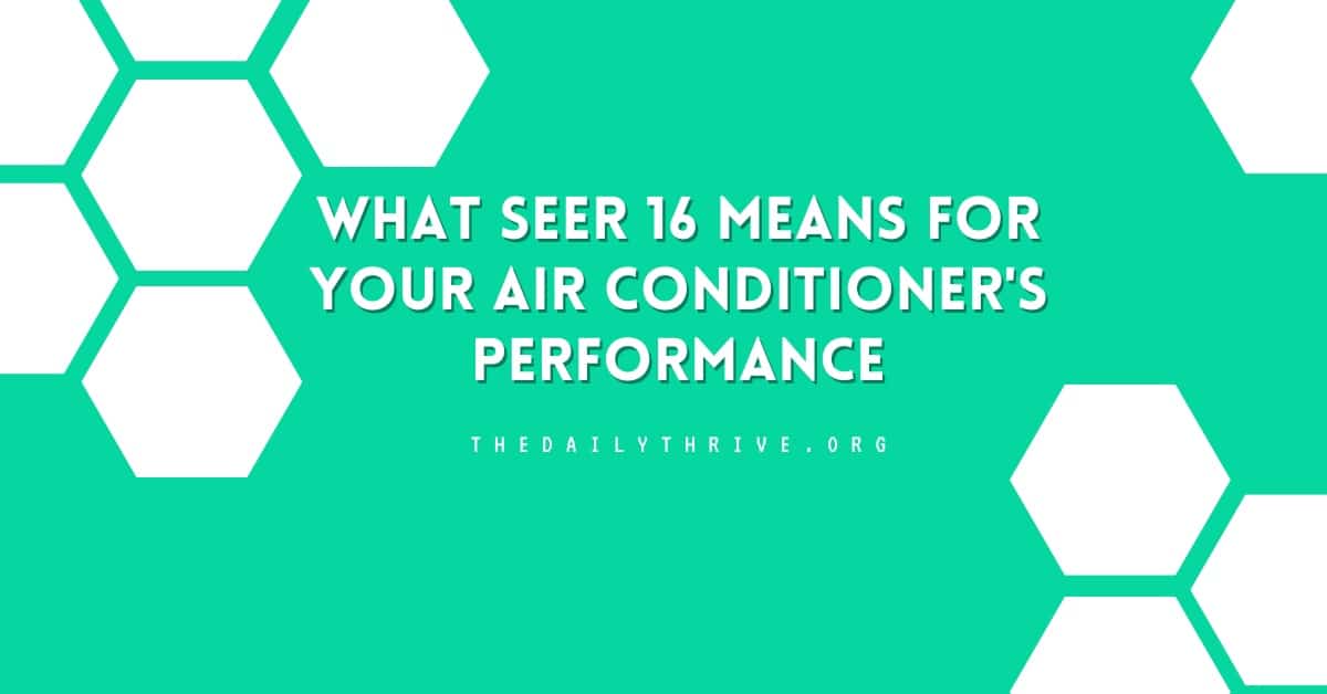What SEER 16 Means for Your Air Conditioner's Performance