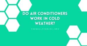 Do Air Conditioners Work in Cold Weather?