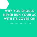 Why You Should Never Run Your AC With Its Cover On
