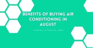 Benefits of Buying Air Conditioning in August