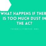What Happens if There is Too Much Dust in the AC?