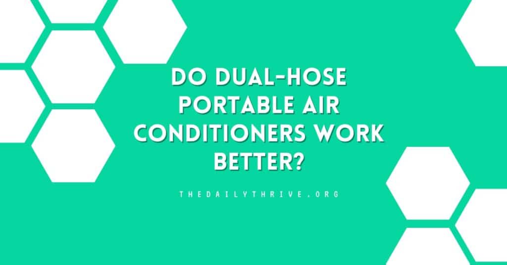 Do DualHose Portable Air Conditioners Work Better?