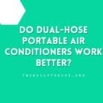 Do Dual-Hose Portable Air Conditioners Work Better?