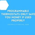 Programmable Thermostats Only Save You Money if Used Properly