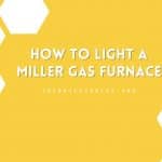 How to Light a Miller Gas Furnace