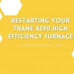 Restarting Your Trane XE90 High Efficiency Furnace