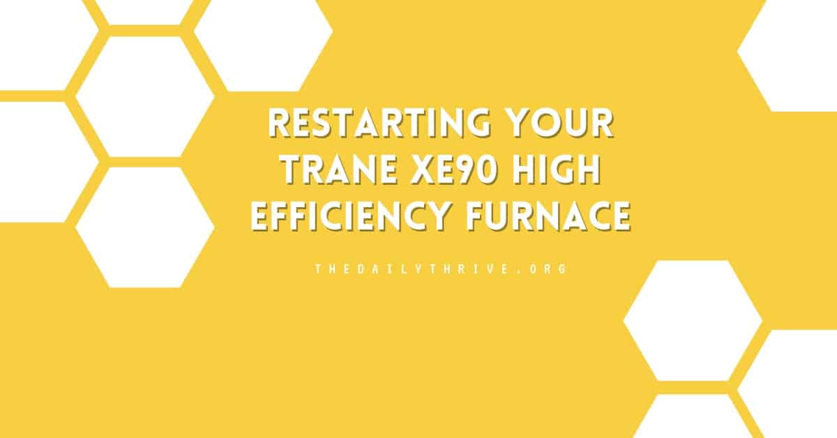 Restarting Your Trane XE90 High Efficiency Furnace