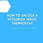 How to Unlock a Mitsubishi MRCH1 Thermostat