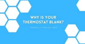 Why Is Your Thermostat Blank? Here's All You Need to Know