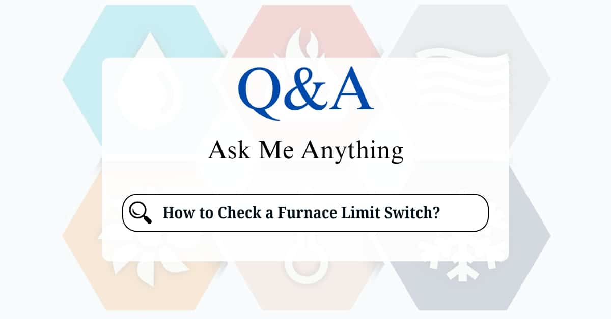 How to Check a Furnace Limit Switch?