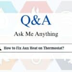 How to Fix Aux Heat on Thermostat?