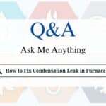 How to Fix Condensation Leak in a Furnace?