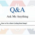 How to Fix a Short Cycling Heat Pump